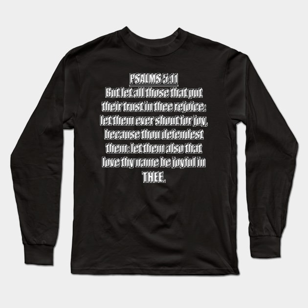 Psalm 5:11 - But let all those that put their trust in thee rejoice: let them ever shout for joy, because thou defendest them: let them also that love thy name be joyful in thee King James Version KJV Long Sleeve T-Shirt by Holy Bible Verses